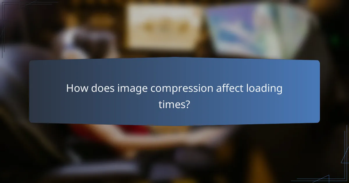 How does image compression affect loading times?