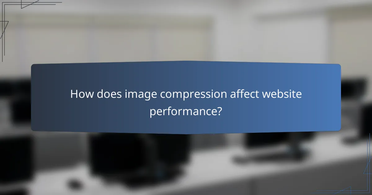 How does image compression affect website performance?