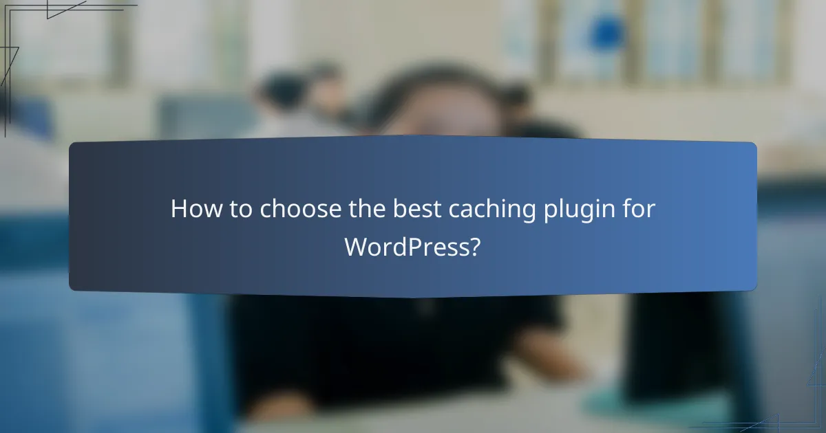 How to choose the best caching plugin for WordPress?