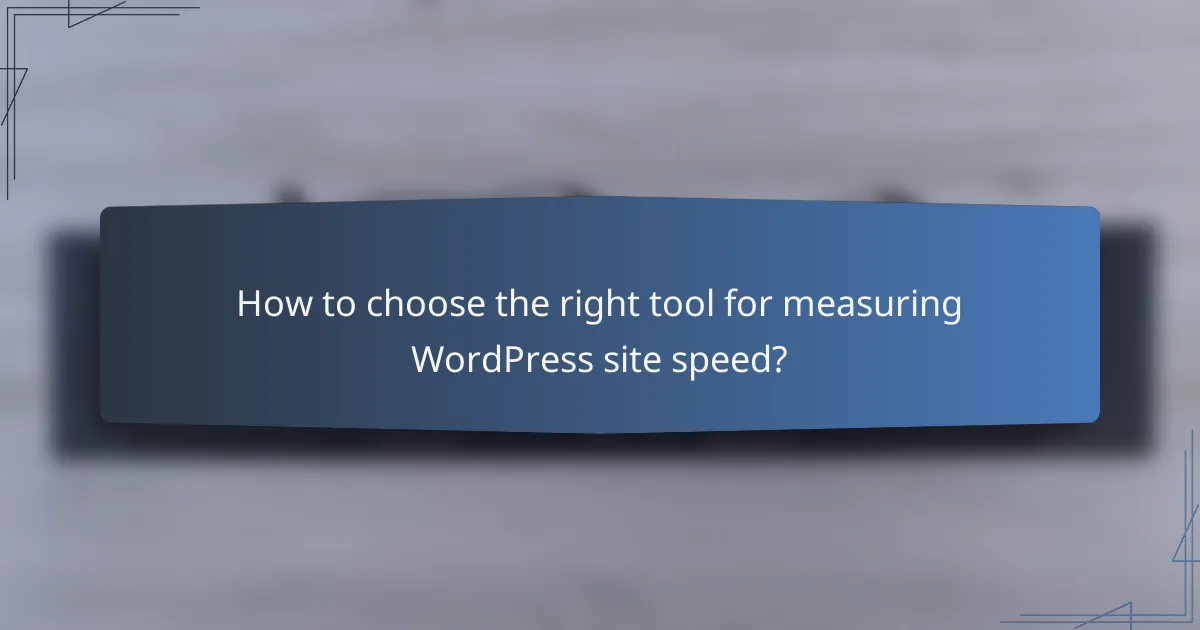 How to choose the right tool for measuring WordPress site speed?