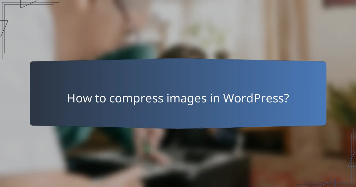 How to compress images in WordPress?