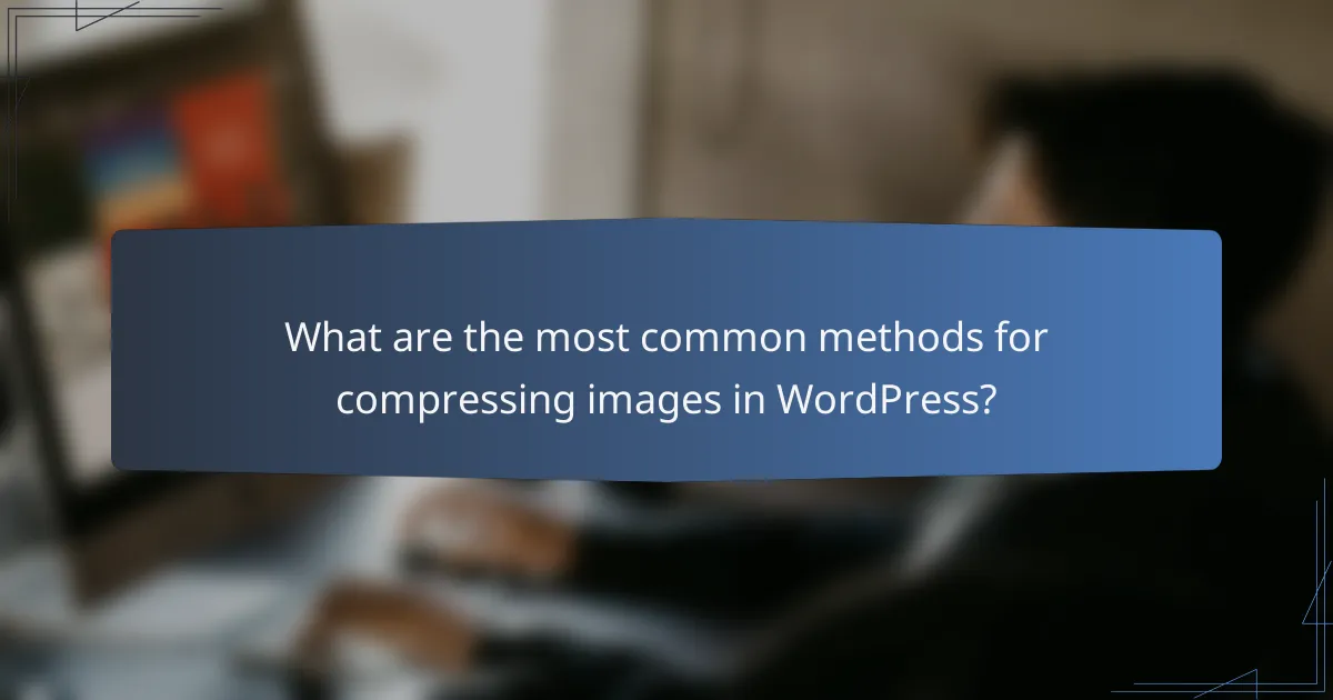 What are the most common methods for compressing images in WordPress?