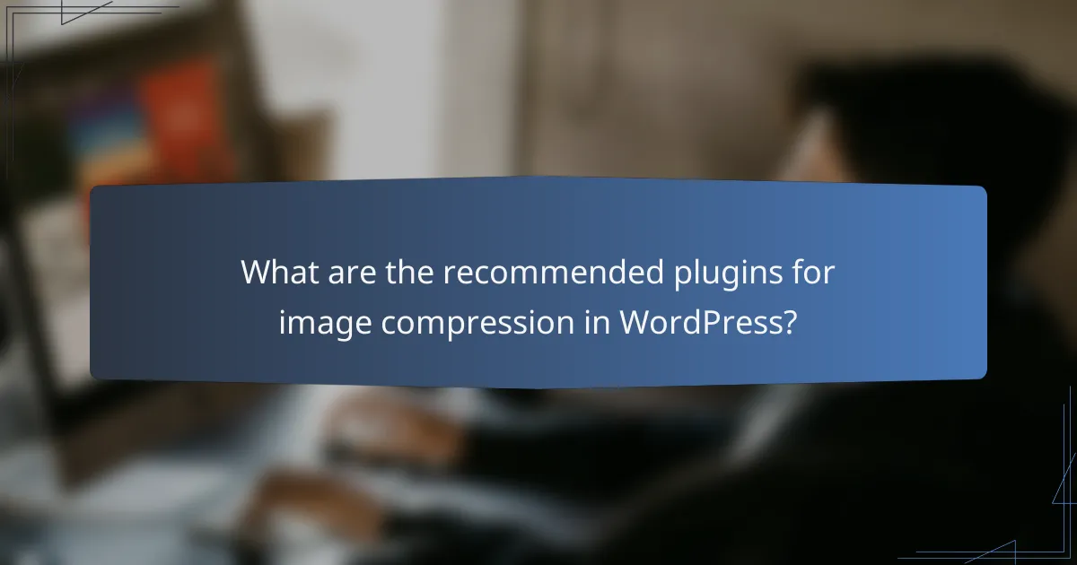 What are the recommended plugins for image compression in WordPress?