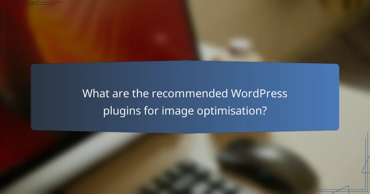 What are the recommended WordPress plugins for image optimisation?